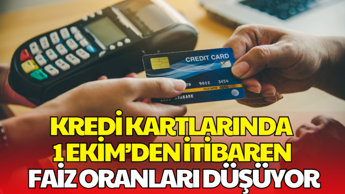 Kredi Kartlarında 1 Ekim’den İtibaren Faiz Oranları Düşüyor